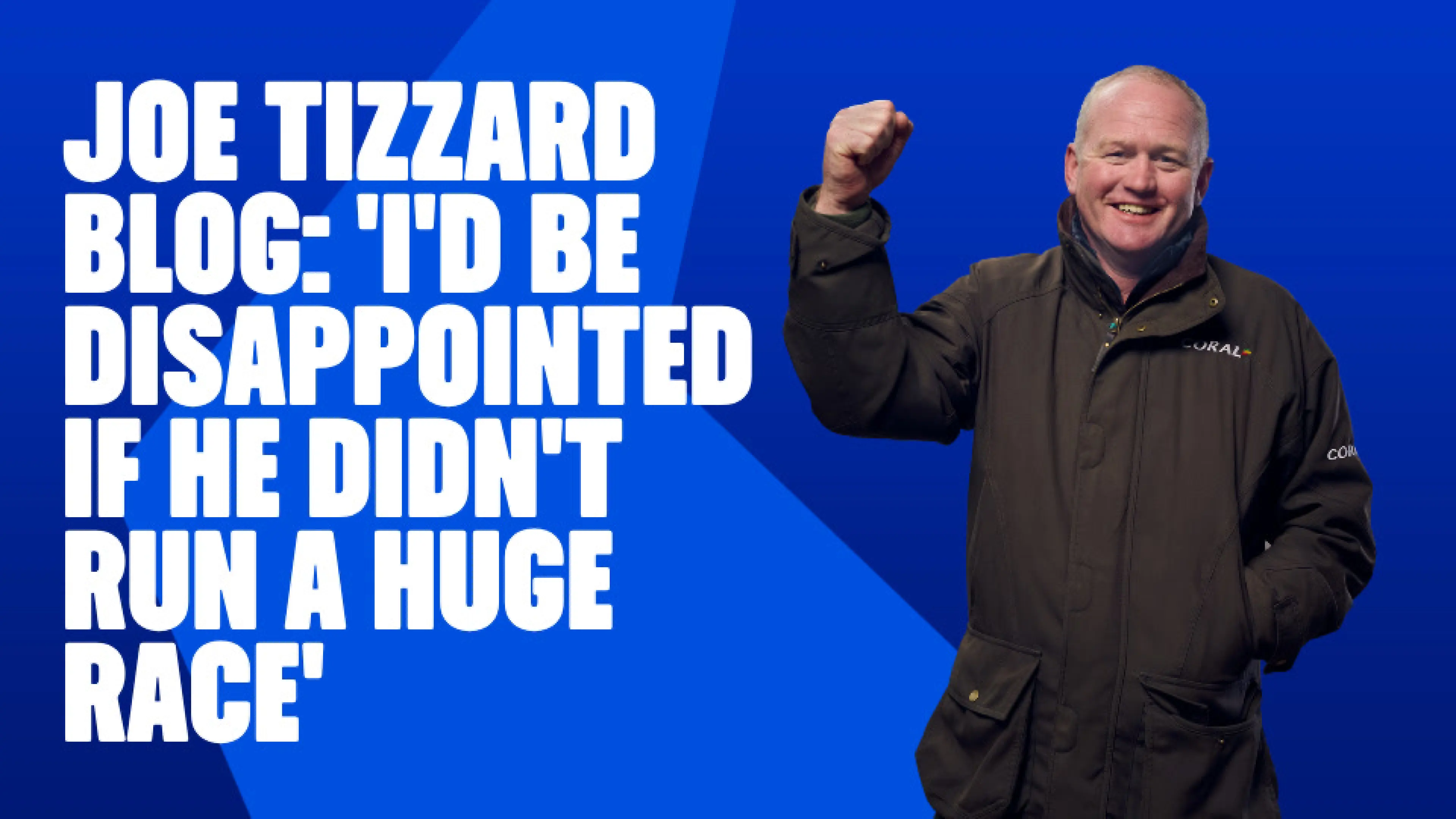 OnS SEO Sports 960x540   JOE TIZZARD BLOG I D BE DISAPPOINTED IF HE DIDN T RUN A HUGE RACE