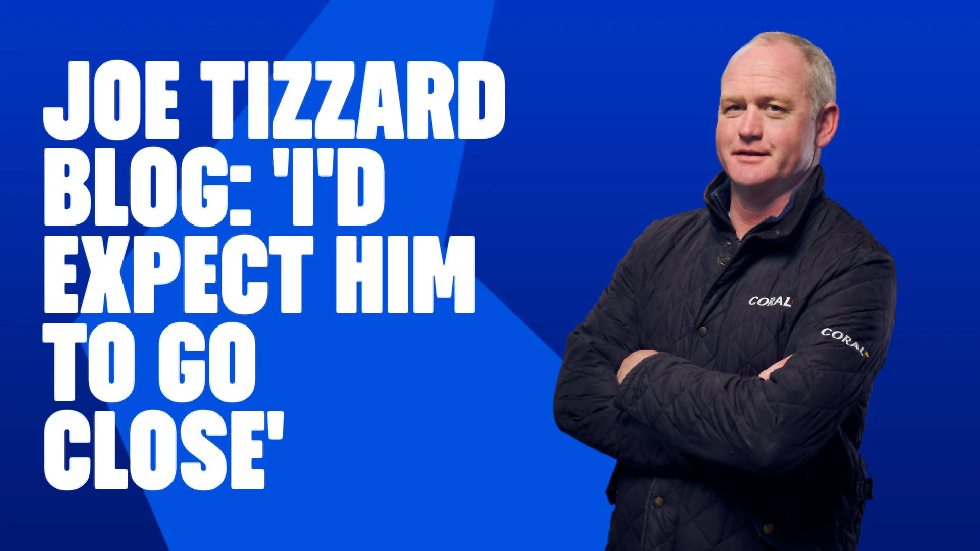 OnS SEO Sports 960x540   JOE TIZZARD BLOG I D EXPECT HIM TO GO CLOSE