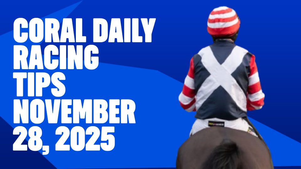 Coral Daily's Racing Tips - Newbury - November 28, 2025