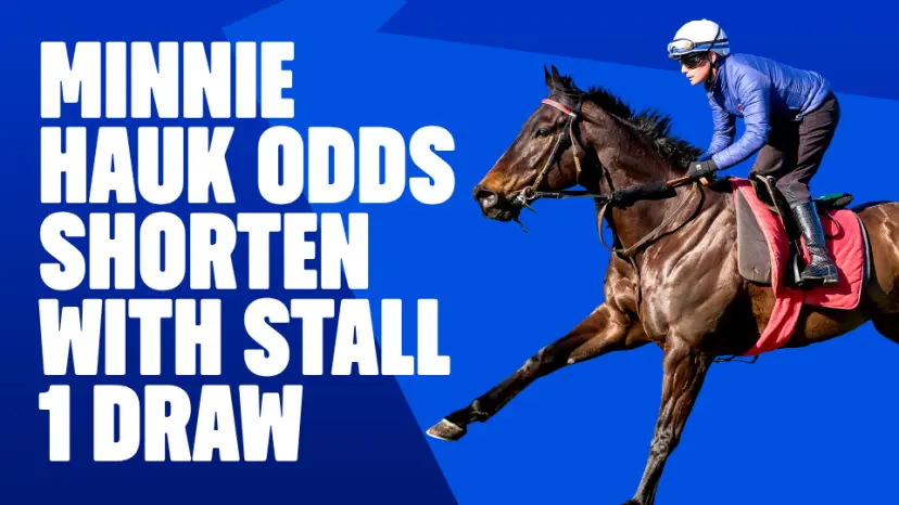 minnie hauk odds shorten with stall 1 draw
