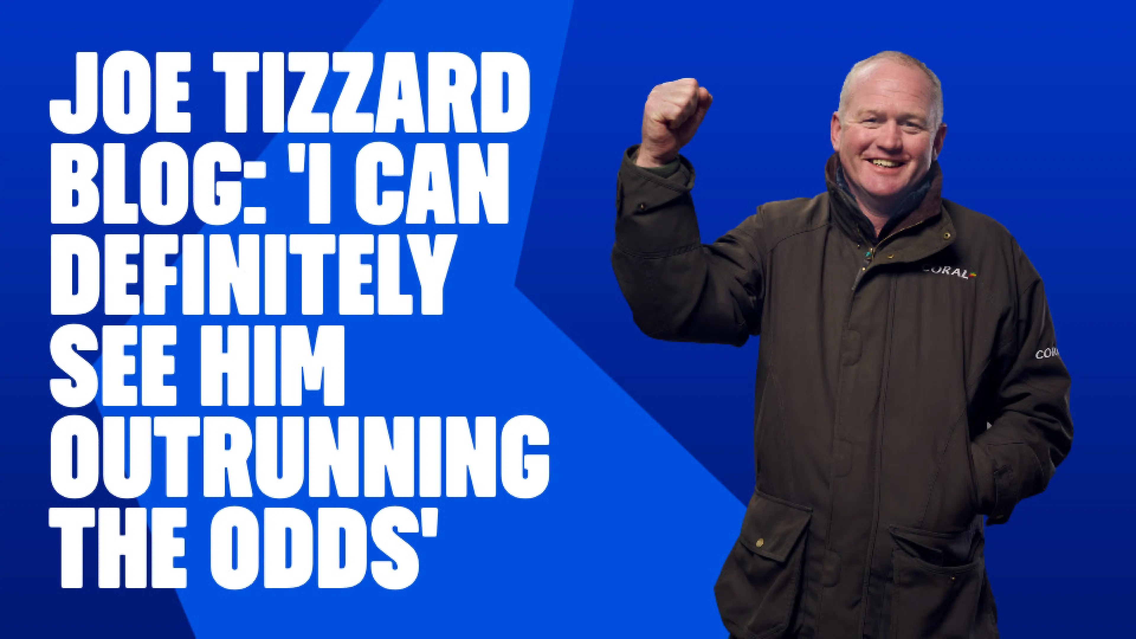 OnS SEO Sports 960x540   JOE TIZZARD BLOG I CAN DEFINITELY SEE HIM OUTRUNNING THE ODDS