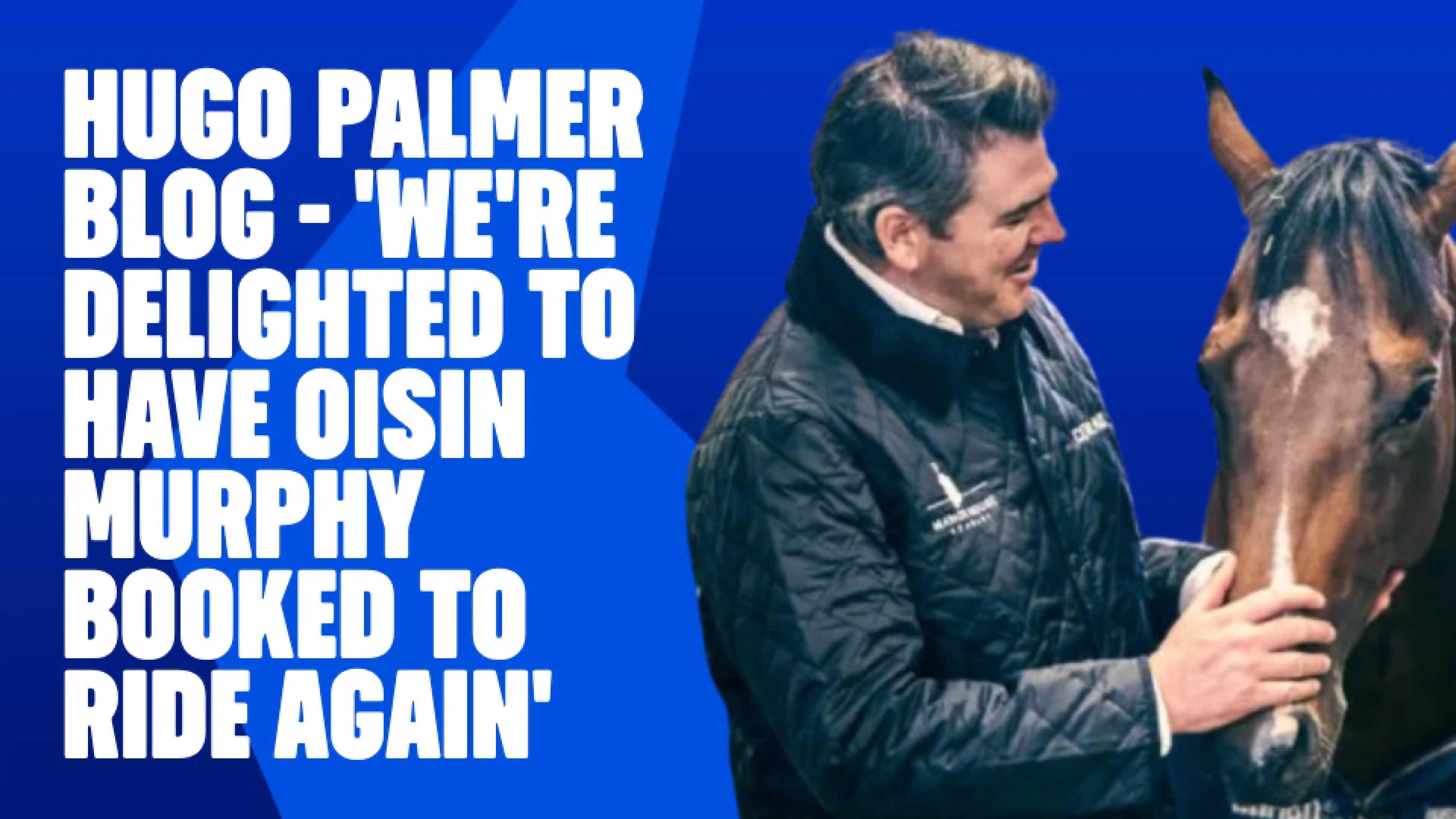 OnS SEO Sports 960x540   HUGO PALMER BLOG WE RE DELIGHTED TO HAVE OISIN MURPHY BOOKED TO RIDE AGAIN